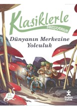 Klasiklerle Tanışıyorum – Dünya'nın Merkezine Yolculuk