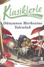 Klasiklerle Tanışıyorum – Dünya'nın Merkezine Yolculuk