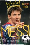 Messi - Küçük Bir Çocuktan Büyük Bir Futbol Kahramanına