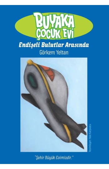 Buyaka Çocuk Evi 3 Endişeli Bulutlar Arasında