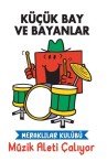 Küçük Bay ve Bayanlar Meraklılar Kulübü Müzik Aleti Çalıyor