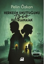 Herkesin Unuttuğunu Biz Hatırlamasak