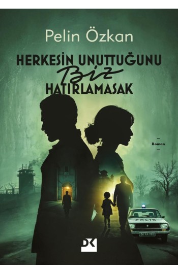 Herkesin Unuttuğunu Biz Hatırlamasak