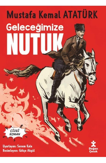 Geleceğimize Nutuk - Çizgi Roman Mustafa Kemal Atatürk