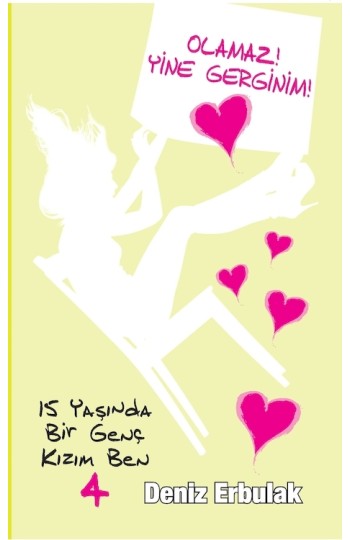 15 Yaşında Bir Genç Kızım Ben 4– Olamaz! Yine Gerginim!