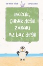 İncecik, Çubuk Değil Zararı Az Buz Değil