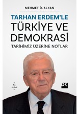 Tarhan Erdem’le Türkiye ve Demokrasi Tarihimiz Üzerine Notlar
