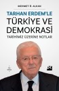 Tarhan Erdem’le Türkiye ve Demokrasi Tarihimiz Üzerine Notlar