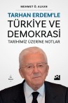 Tarhan Erdem’le Türkiye ve Demokrasi Tarihimiz Üzerine Notlar